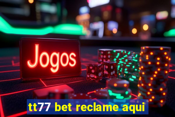 tt77 bet reclame aqui